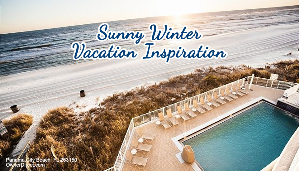 Sunny Winter Vacation Inspiration – Your Source for Vacation Rental Knowledge