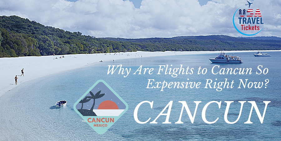 Why Are Flights to Cancun So Expensive Right Now?