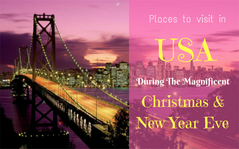 Top Places to Visit in USA During The Christmas & NYE 2025