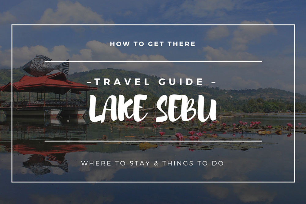 Lake Sebu Travel Guide: Where to Stay and How to Get There